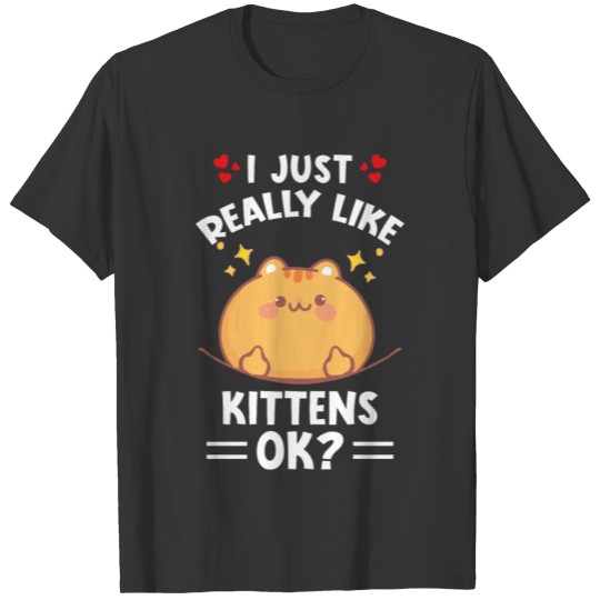 Kitten Saying I Like Kittens Okay T Shirts