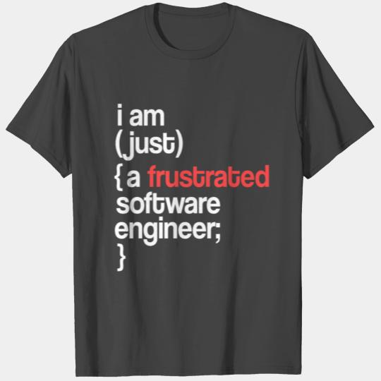 I Am Just A Frustrated Software Engineer T Shirts