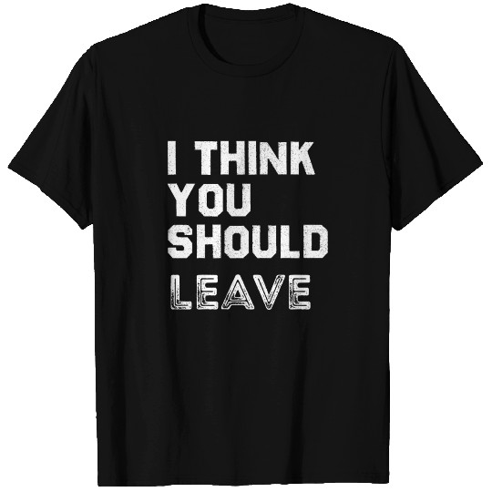 I Think You Should Leave || Zero Tolerance T Shirts