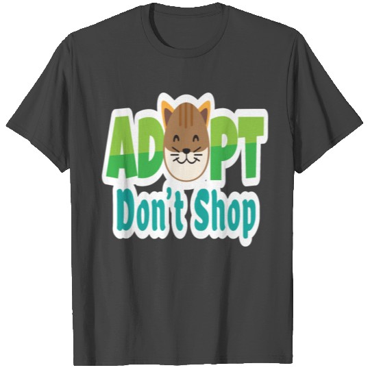 Adopt dont shop funny quotes art T Shirts