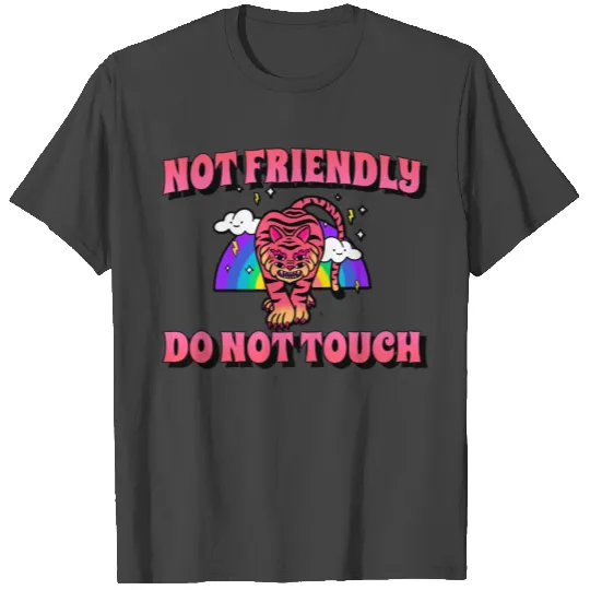 Not Friendly Do Not Touch T Shirts