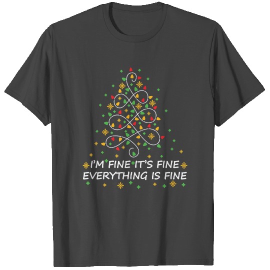 Im Fine Its Everything Is Fine Christmas Light T Shirts