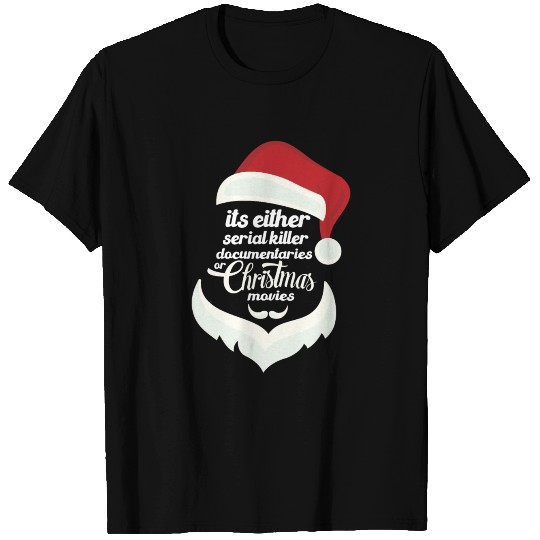 its either serial killer documentaries or christms T Shirts