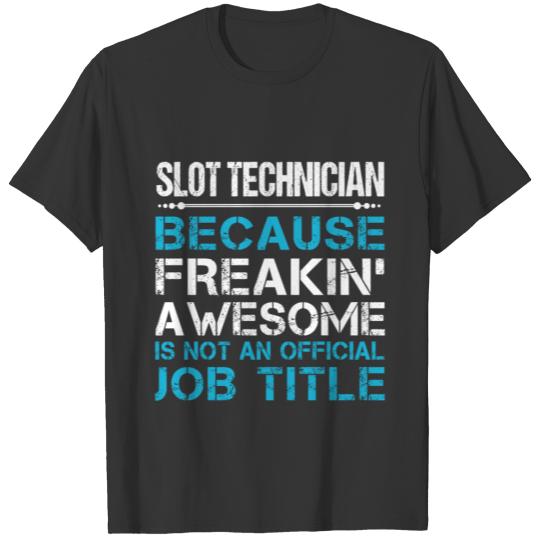 Slot Technician T Shirt - Freaking Awesome Gift It T-shirt