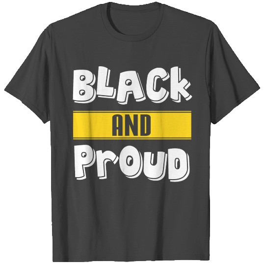 Black And Proud T Shirts
