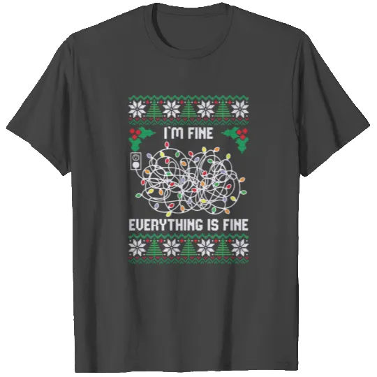 Christmas Lights Im Fine Everything Is Fine T Shirts