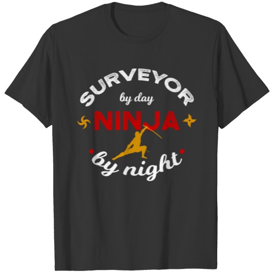 Surveyor By Day Ninja By Night Land Surveying T-shirt