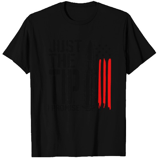 Just The Tip I Promise ©WhiteTigerLLC.Com T Shirts