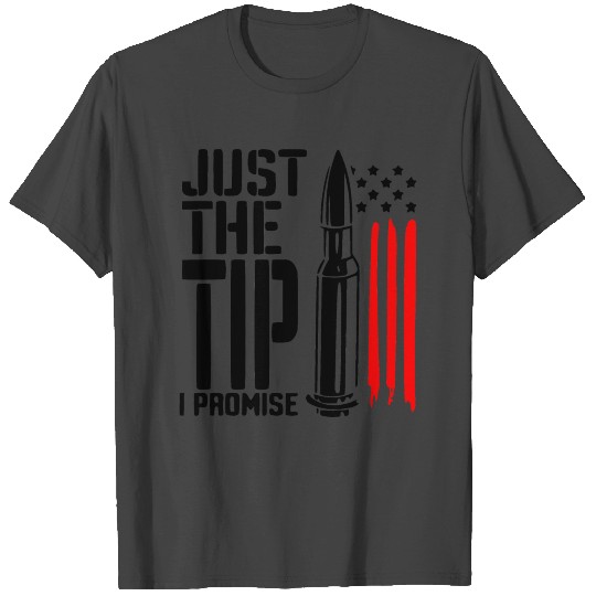 Just The Tip I Promise ©WhiteTigerLLC.Com T Shirts