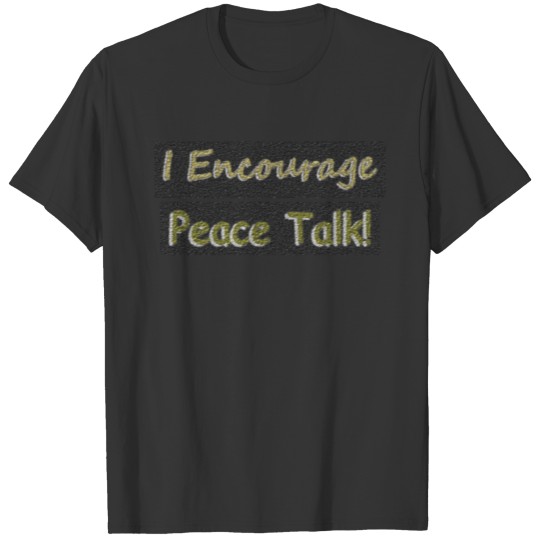 Artwork Design About "Peace Talk". Buy Now! T-shirt
