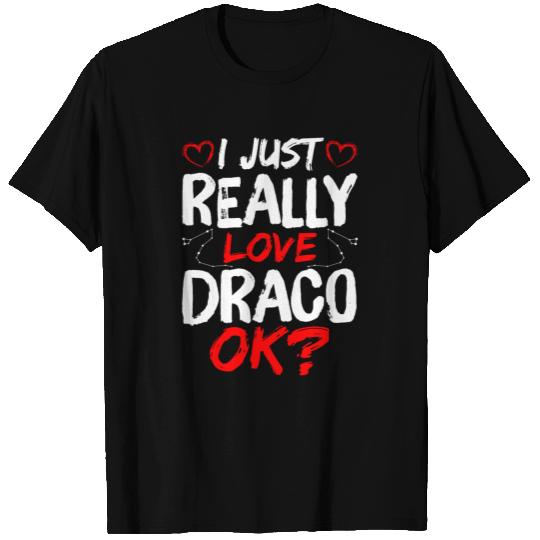 I Just Really Love Draco - Constellation Draco T Shirts