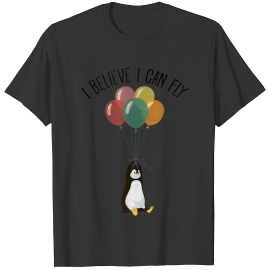 I Believe I Can Fly Funny Penguin Flying With Bal T-shirt