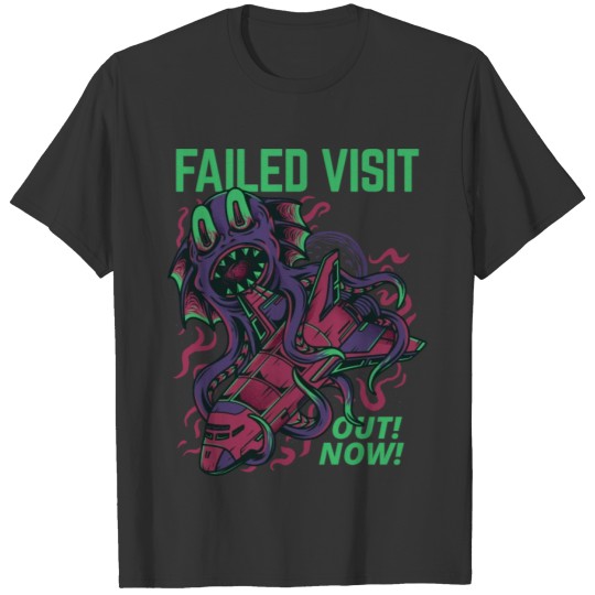 Failed Visit. Out! Now! T-shirt