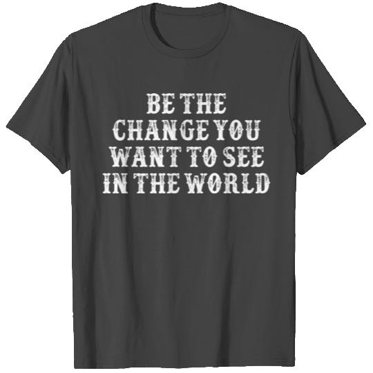 Funny Girlfriend Gift Be The Change You Want To Se T Shirts