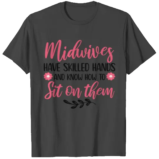 Midwives Midwife Obstetrician Maternity Nurse Baby T Shirts