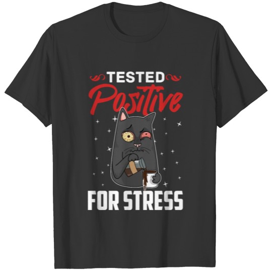 Tested Positive For Stress Kitten Cat Pet T-shirt