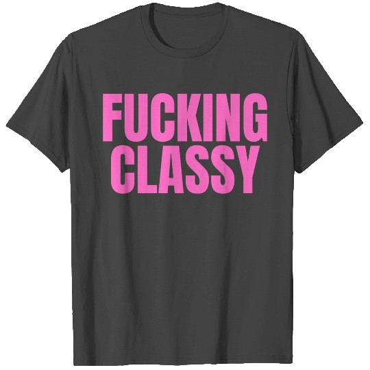 FUCKING CLASSY EDM Rave Festival PLUR Lifestyle T Shirts