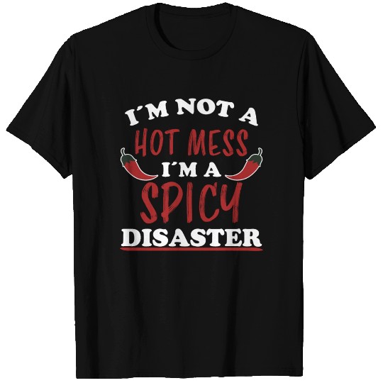 Not Hot Mess I Am A Spicy Disaster Pepperoni Gift T Shirts