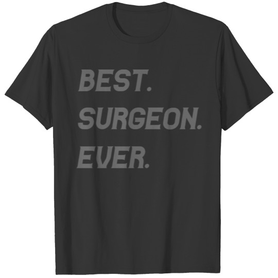 Best. Surgeon. Ever. T-shirt