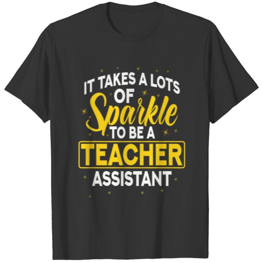 Sparkle To Be A Teacher Assistant T-shirt