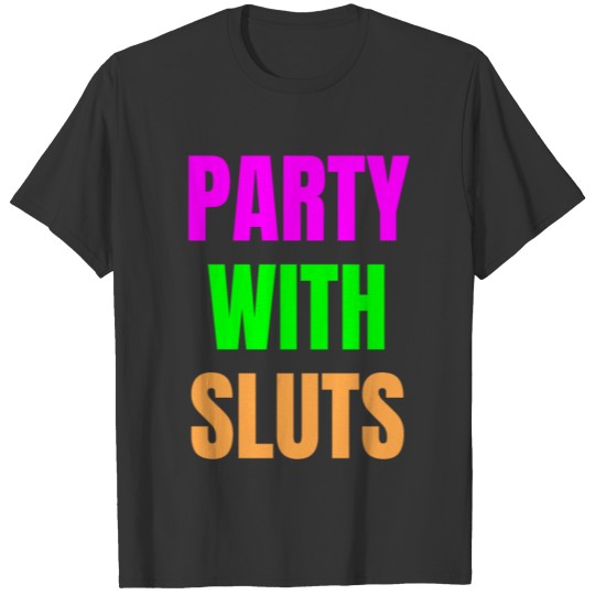 PARTY WITH SLUTS (2021) T-shirt