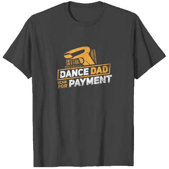 Dance Dad Funny Dance Design: Dance Dad T Shirts