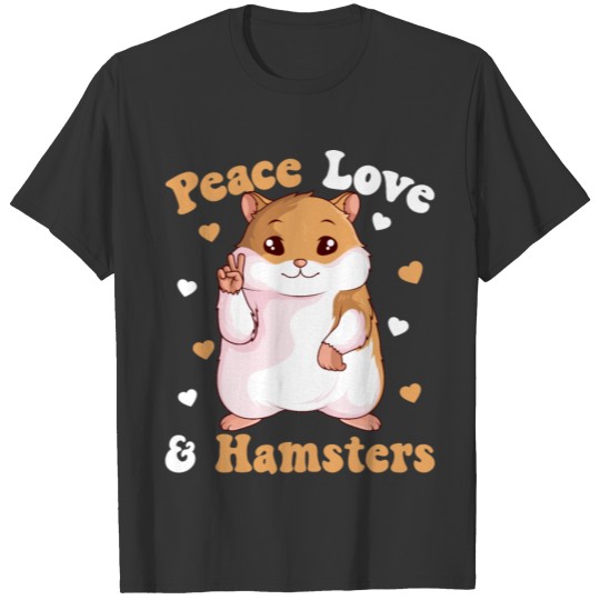 peace love hamster lover girl T Shirts