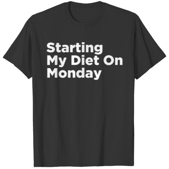 Starting My Diet On T-shirt