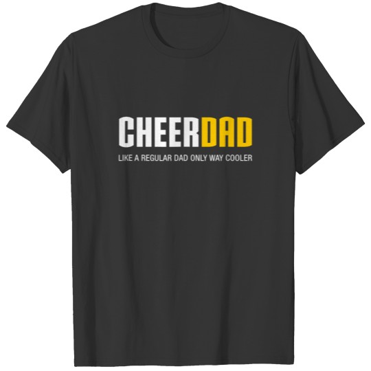 Cheer Dad Like A Regular Dad Only Way Cooler T-shirt