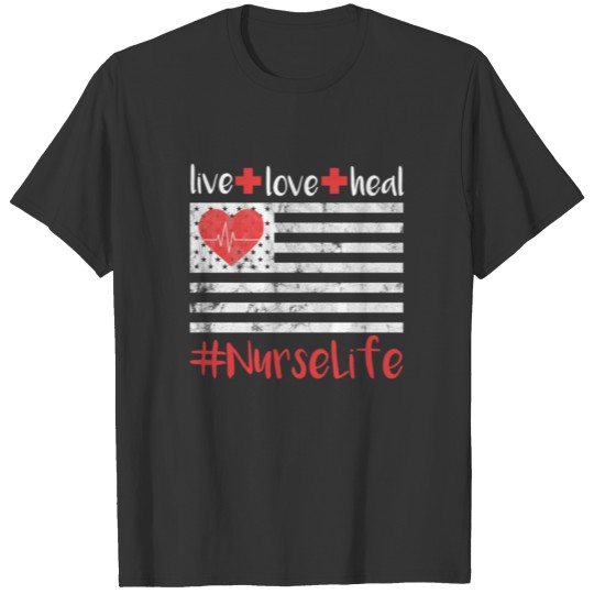 Nurse American Flag Live Love Heal Quote Nursing T-shirt