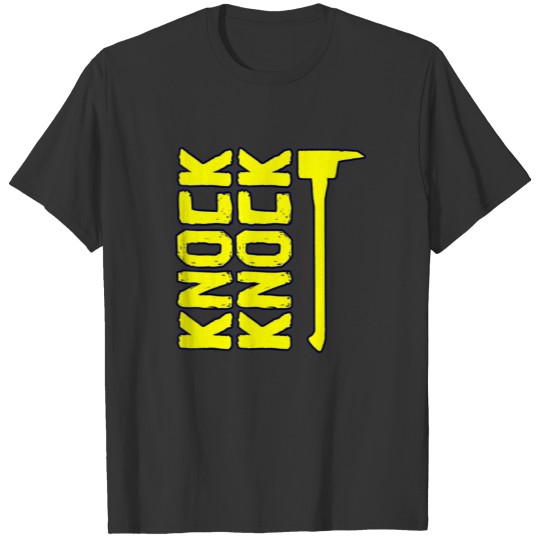 Knock Knock Sledgehammer Funny Firefighter T-shirt