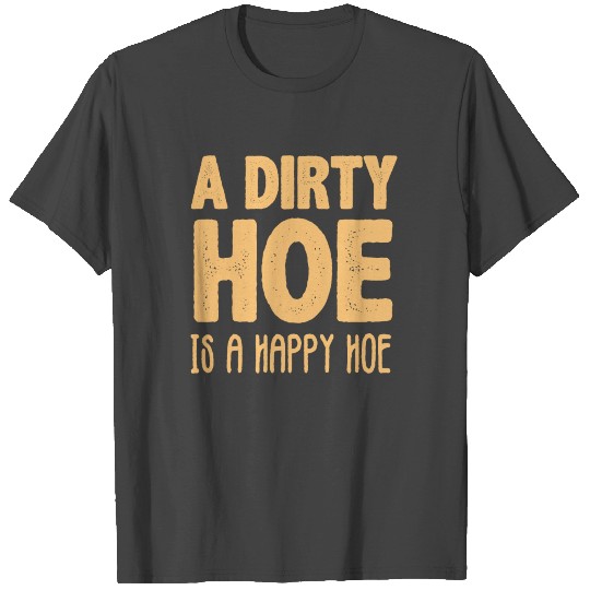 A Dirty Hoe is a happy hoe Lawn Care Mower T Shirts