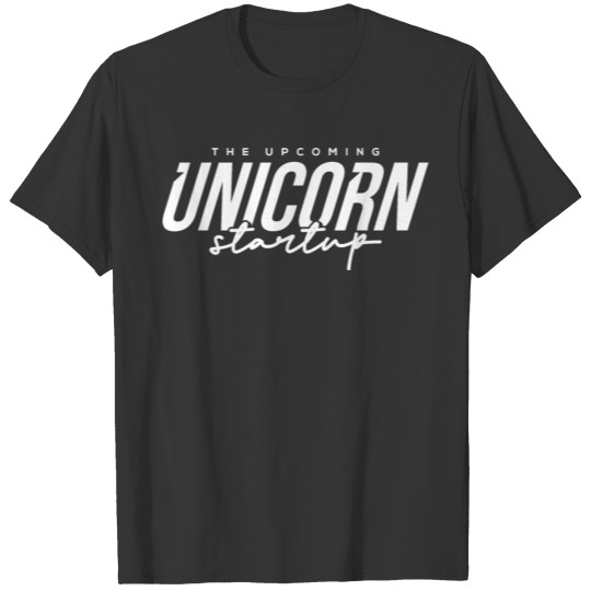 The Upcoming Unicorn Startup T Shirts