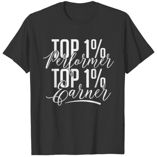 Top Performer Top Earner T-shirt