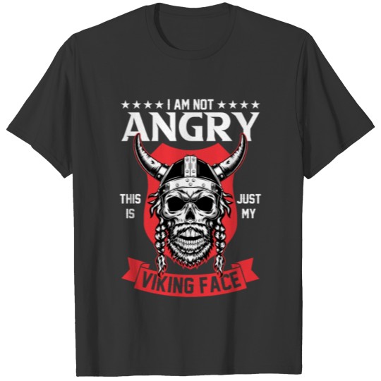 I Am Not Angry This Is Just My Viking Face T-shirt