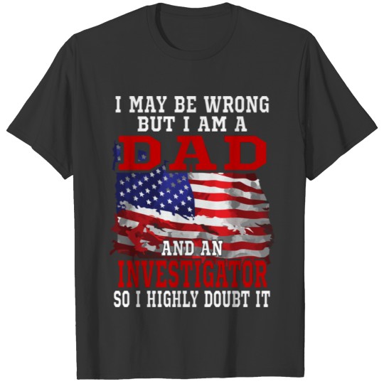 Dad Investigator American Flag Funny Patriotic Gif T Shirts