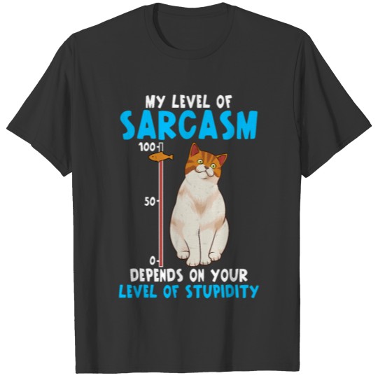 Funny My Level of Sarcasm Depends on Your Level of T-shirt