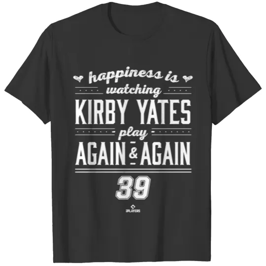 Happiness Is Watching Kirby Yates T Shirts