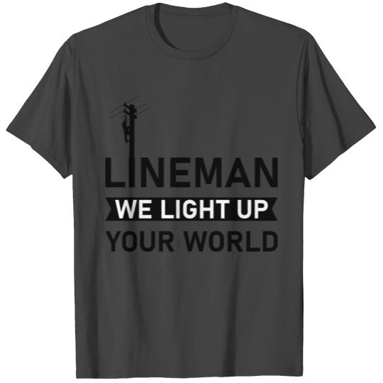 Electrical Lineman we light up your world T Shirts