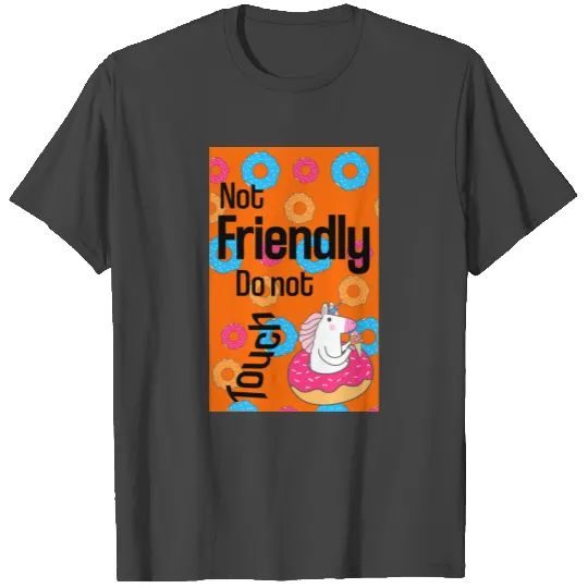 NOT FRIENDLY DO NOT TOUCH funny introvert T Shirts