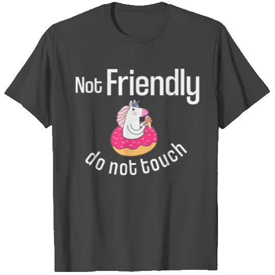 NOT FRIENDLY DO NOT TOUCH funny introvert T Shirts