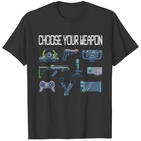 Choose Your Weapon Video Game Controller Geeks And T-shirt