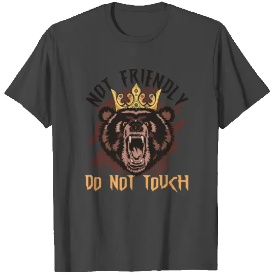 Not Friendly Do Not Touch Bear T Shirts