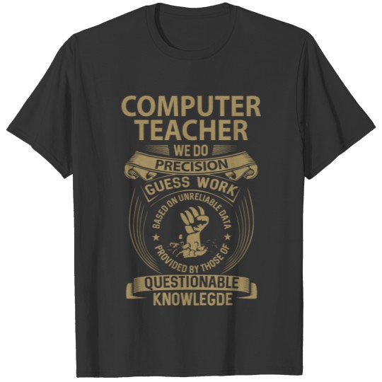 Computer Teacher T Shirt - We Do Precision Gift It T-shirt