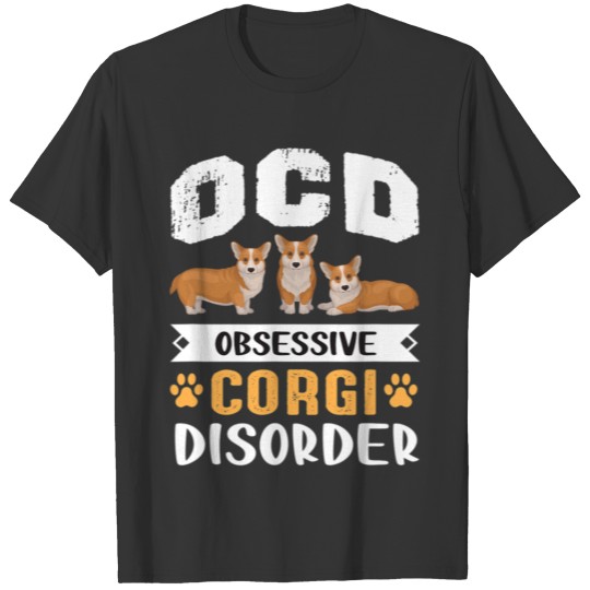 Obsessive Corgi Disorder Corgi Lovers T Shirts Funny