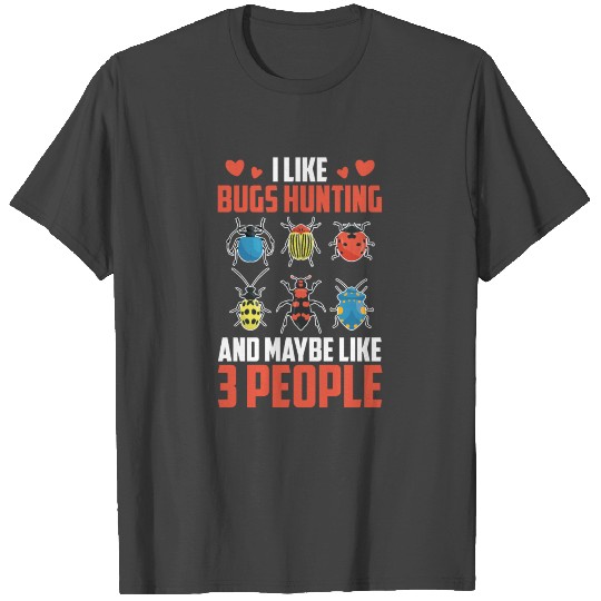 I Like Bugs Hunting Bug Catcher - Entomologist Bug T Shirts