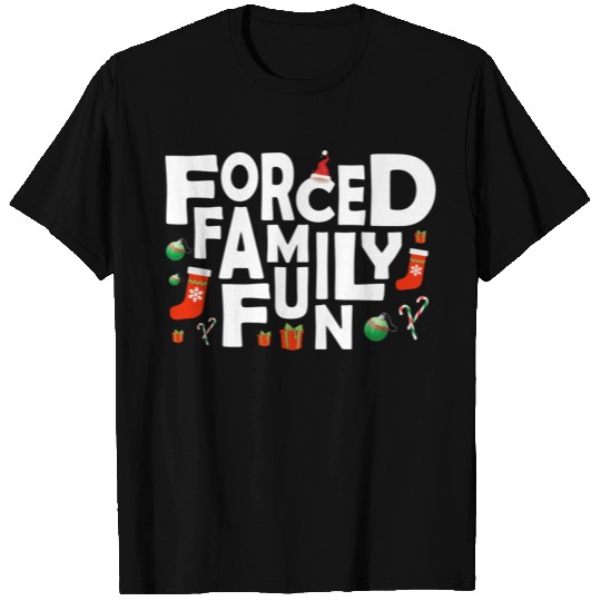 Forced Family Fun Christmas Gift Hilarious Design T Shirts