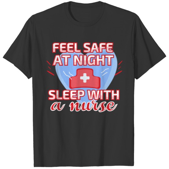 feel safe at night sleep with a nurse T-shirt