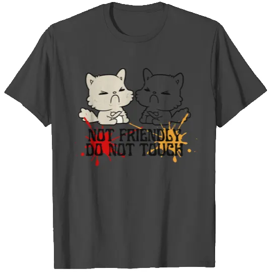 Not Friendly Do Not Touch cat T Shirts