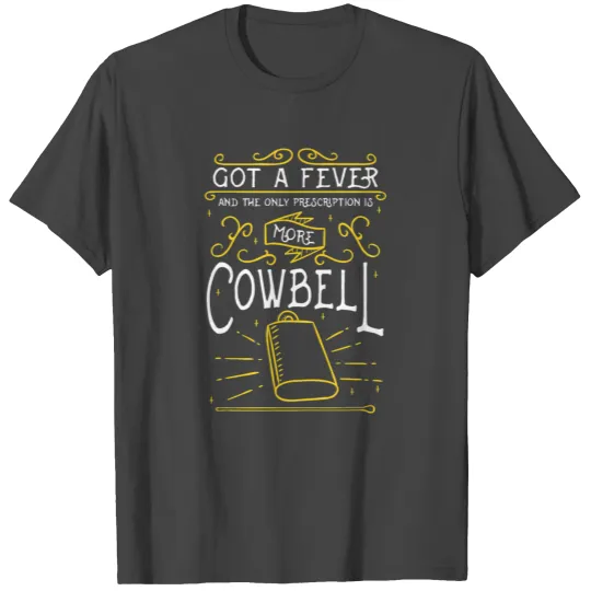 Need More Cowbell Design for Drummer T Shirts